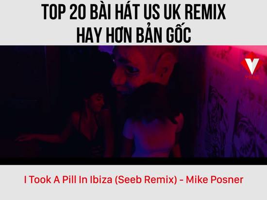 Top 20 bài hats US UK remix hay hơn bản gốc